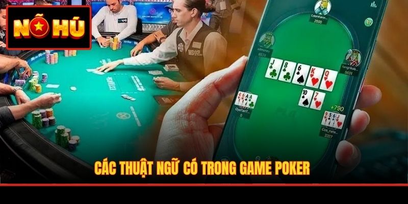 Các thuật ngữ có trong game Poker