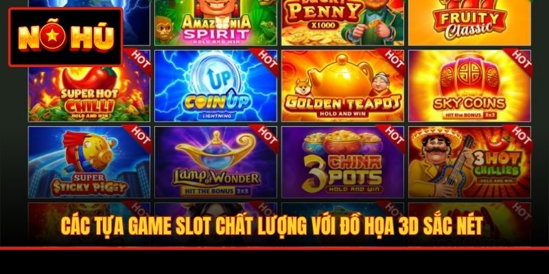 Các tựa game slot chất lượng với đồ họa 3D sắc nét