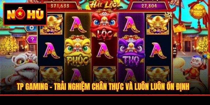 TP Gaming – Trải nghiệm chân thực và luôn luôn ổn định